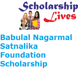 Babulal Nagarmal Satnalika Foundation Scholarship