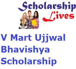V Mart Ujjwal Bhavishya Scholarship