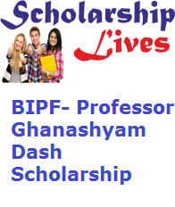 BIPF- Professor Ghanashyam Dash Scholarship 