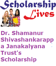Dr. Shamanur Shivashankarappa Janakalyana Trust's Scholarship 