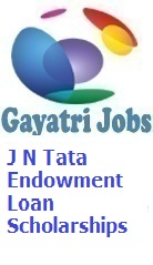 J N Tata Endowment Loan Scholarships