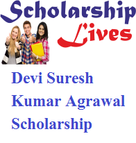 Late Smt. Sunita Devi Suresh Kumar Agrawal Scholarship