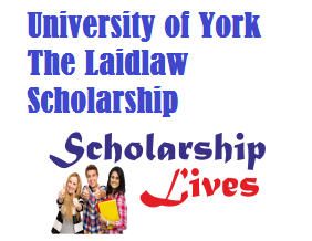 University of York The Laidlaw Scholarship