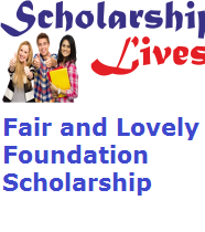 Fair and Lovely Foundation Scholarship