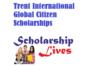 Trent International Global Citizen Scholarships